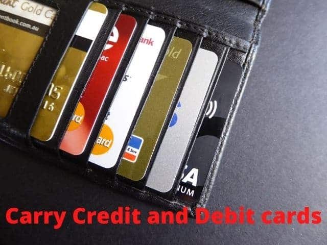 Carry Credit and Debit cards