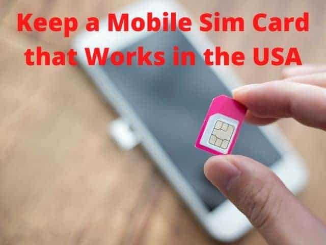 Keep a mobile sim card that works in the USA