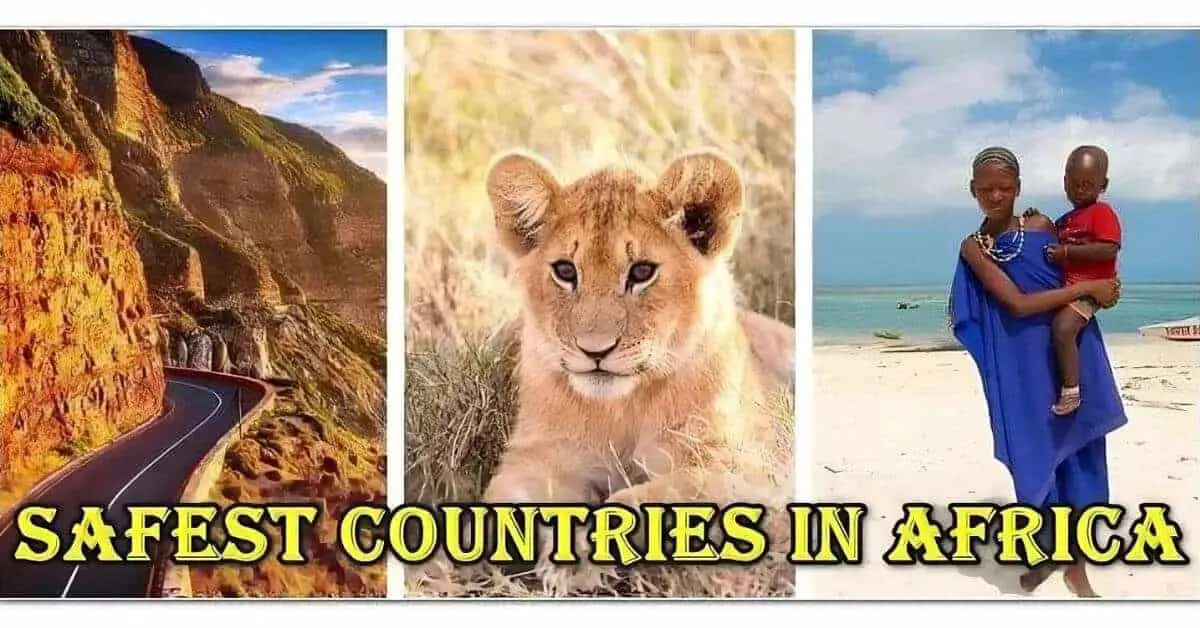 Top 25 Safest Countries In Africa To Visit In 2024