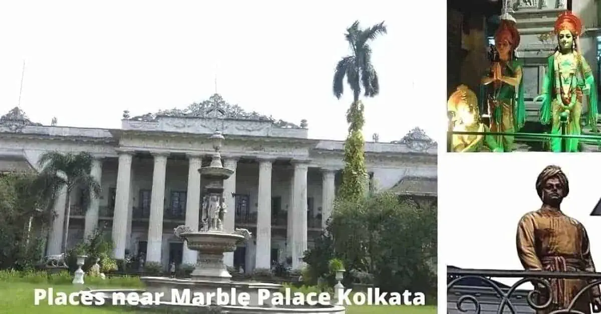 Marble Palace in Kolkata and Nearby 8 Visiting Places