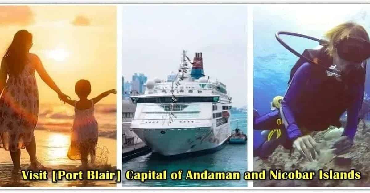 Visit Port Blair, which is the capital of the Andaman and Nicobar Islands